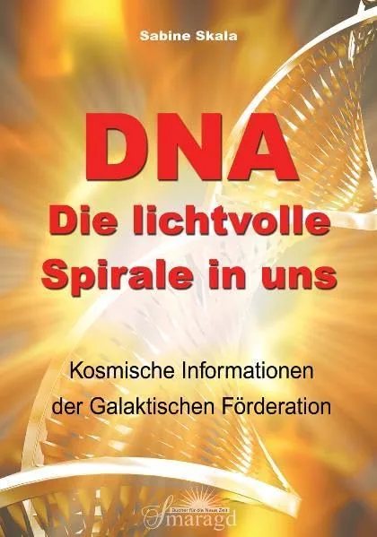 DNA Die lichtvolle Spirale in uns
